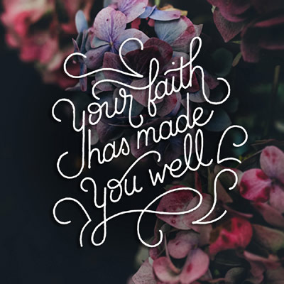 Your Faith Has Made
                                              You Well art work by
                                              Joanna Lewis