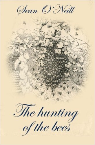 The Hunting of the
                        Bees by Sean O'Neill